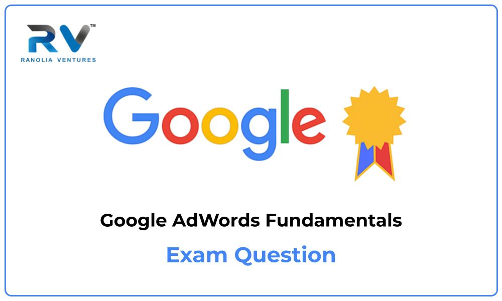 Google AdWords Fundamentals Exam Question